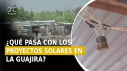 Alert over delays in solar projects in La Guajira: contract exceeds $322 billion pesos