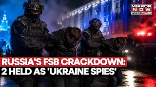 Putin's Spy Hunt Intensifies! FSB Arrests Two Russians In Alleged Ukraine Espionage Case