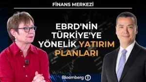 Finans Merkezi - EBRD'nin Türkiye'ye Yönelik Yatırım Planları | 5 Mart 2026