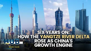 Yangtze River Delta: From blueprint to China's growth engine