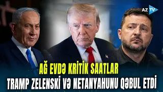Tramp Zelenski və Netanyahunu eyni gündə qəbul etdi: Rusiyanı qəzəbləndirəcək RAZILIQ AÇIQLANDI