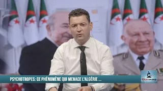 Psychotropes: ce phénomène qui menace l’Algérie …