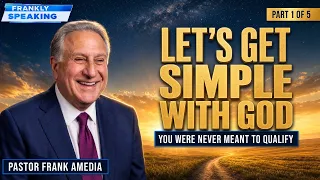 Stop Trying to Qualify for God — Let's Get Simple With God | Frankly Speaking Pt 1