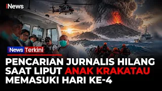 [FULL] Hari ke-4 Jurnalis Hilang saat Liput Anak Krakatau, Tim SAR Perluas Wilayah Pencarian
