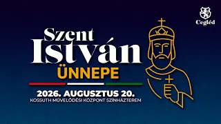 Szent István Ünnepe - 2026. augusztus 20. Cegléd
