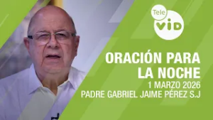 Oración para la Noche ?? 1 Marzo 2026, "Este es mi hijo, escúchenlo" ? Tele VID