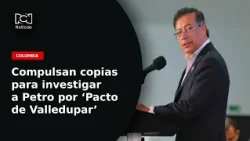 Prosecutor's Office refers case to investigate Petro over the ‘Valledupar Pact’