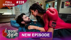 ISHQ JUNOONI | Full Episode 228 | 17 Oct 2026 | Full HD #Newepisode | Dangal TV