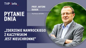 Antoni Dudek: Zderzenie Nawrockiego z Kaczyńskim jest nieuchronne | PYTANIE DNIA