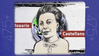 475+ UNAM Rosario Castellanos: death anniversary. Capsule 20