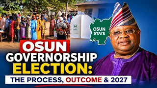 OSUN GOVERNORSHIP ELECTION: The Process, Outcome & 2027