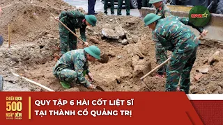 Quy tập 6 hài cốt liệt sĩ tại Thành cổ Quảng Trị | Chiến dịch 500 ngày đêm | QPVN