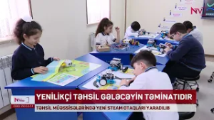 NAXÇIVANDA TƏHSİL MÜƏSSİSƏLƏRİNDƏ YENİ STEAM OTAQLARI YARADILIB