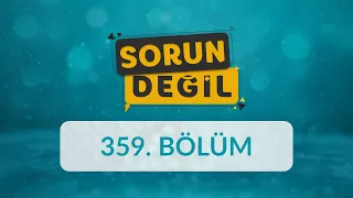 Önyargı: Görünmeyen Duvar - Sorun Değil 359. Bölüm