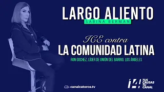 Largo Aliento | ICE vs. the Latino community. Ron Gochez, leader of Unión del Barrio, Los Angeles
