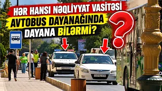 Hər hansı nəqliyyat vasitəsi avtobus dayanacağında dayana bilərmi?