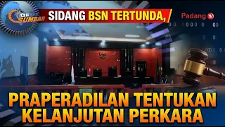 BSN TRIAL POSTPONED, PRETRIAL MOTION TO DETERMINE CASE CONTINUATION SYAWAL