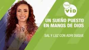 Un sueño puesto en manos de Dios ?️ Sal y Luz con Adri Duque | Tele VID