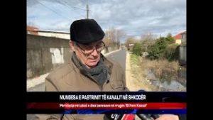 MUNGESA E PASTRIMIT TË KANALIT NË SHKODËR