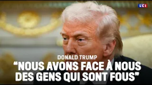 "Nous avons face à nous des gens qui sont fous" : Donald Trump｜LCI