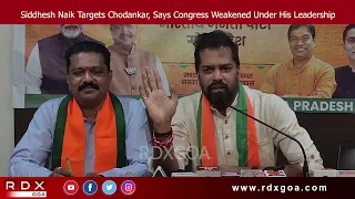 Siddhesh Naik Targets Chodankar, Says Congress Weakened Under His Leadership