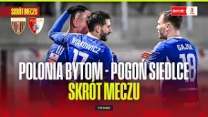 SKRÓT: POLONIA BYTOM - POGOŃ SIEDLCE. BETCLIC 1 LIGA - 22. KOLEJKA