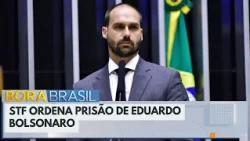 Supreme Court orders arrest of Eduardo Bolsonaro for coercion regarding January 8th | Bora Brasil