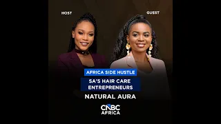 Africa Side Hustle: South Africa’s Hair Care Entrepreneurs