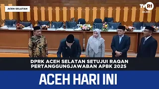 South Aceh DPRK Approves 2025 Regional Budget Accountability Bill | Aceh News Today