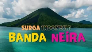 Banda Neira, Surga Tersembunyi di Timur Indonesia
