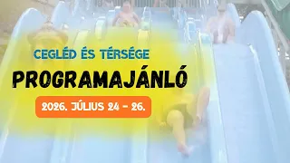 Cegléd és térsége programajánló - 2026. július 24 -26.