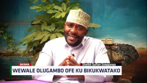 Wewale Olugambo Ofe Kubikukwatako ~ SHEIKH Yahyah Sultan SSEGGANGA