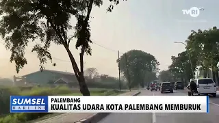 SOUTH SUMATRA TODAY - PALEMBANG CITY AIR QUALITY WORSENS
