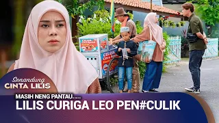 LILIS MASIH CURIGAAN KE SI LEO | Senandung Cinta Lilis Eps 2 (2/4)
