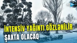 Temperatur ENƏCƏK, QAR YAĞACAQ: şaxta gözlənilir, yollar buz bağlayacaq - Hava proqnozu açıqlandı