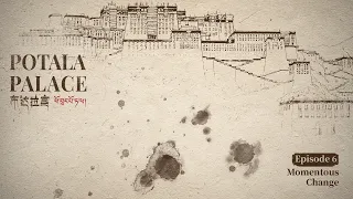 Potala Palace | Episode 6: Momentous Change