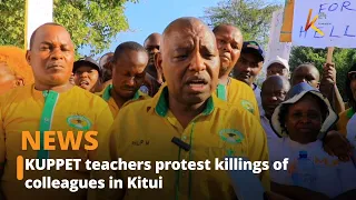 KUPPET teachers protest killings of colleagues in Kitui