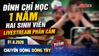 Đình chỉ học 1 năm hai sinh viên livestream phản cảm | Chuyển động Đông Tây 01.8.2026 | Cần Thơ