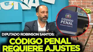 Deputy Robinson Santos admits Penal Code requires adjustments and calls for further improvements