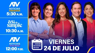 🔴  ATV Noticias E. Matinal / Así de Simple / ATV Noticias E. Mediodía - 24/07/26