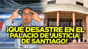 ¡ESTO SE JODIÓ! En el palacio de Justicia de Santiago NO HAY JUECES