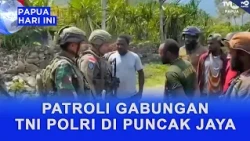 JOINT TNI-POLRI PATROL IN PUNCAK JAYA