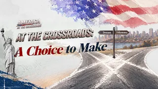 America At the Crossroads: A choice to make