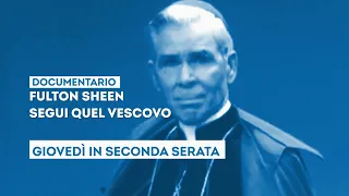 "Fulton Sheen - Follow that Bishop" - Thursday, September 24th, late night on TV2000