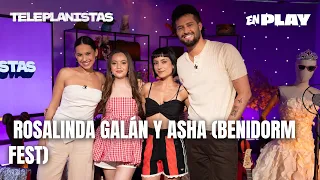 Interview with Rosalinda Galán and Asha (Benidorm Fest) | Teleplanistas