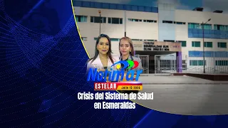 🎬Notimar Estelar | Health System Crisis in Esmeraldas📢
