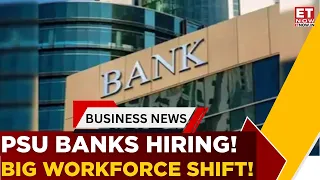 Banking Jobs Shake-Up! Why PSU Banks Are Adding Staff While Private Banks Cut Headcount | ET Now