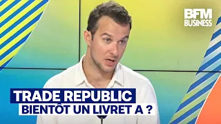 Le Grand entretien : Trade Republic annonce le lancement d'un Livret A