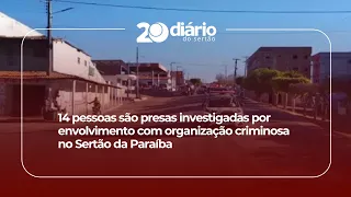 14 people arrested for involvement with criminal organization in the Paraíba Sertão