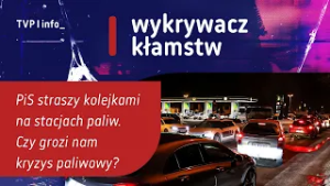 PiS straszy kolejkami na stacjach paliw. Czy grozi nam kryzys paliwowy? | WYKRYWACZ KŁAMSTW